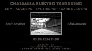 CHASSALLA ELEKTRO TANZABEND Kassel – Ein Abend für dunkelelektronische Bewegungsmusik, Kulturfabrik Salzmann am Kupferhammer, Kassel